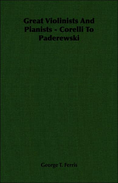 Great Violinists And Pianists - Corelli To Paderewski
