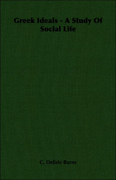 Greek Ideals - a Study of Social Life