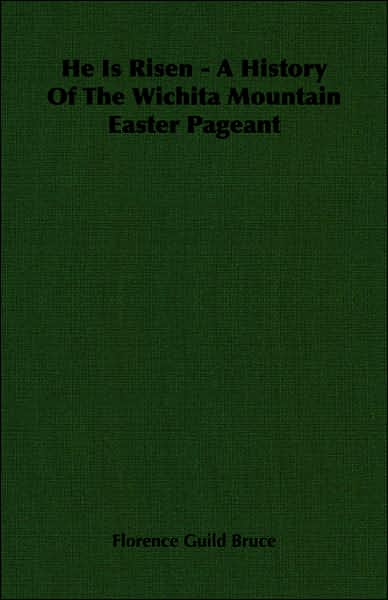 He Is Risen - A History of the Wichita Mountain Easter Pageant