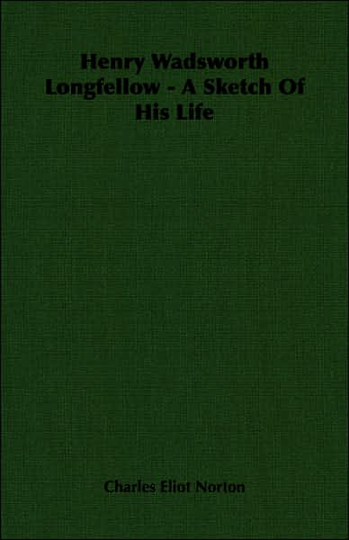 Henry Wadsworth Longfellow: A Sketch of His Life