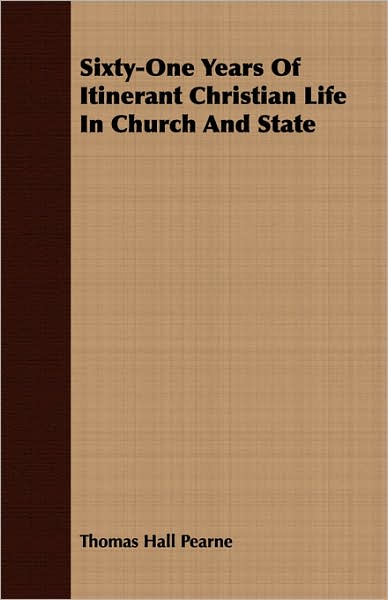 Sixty-One Years of Itinerant Christian Life in Church and State
