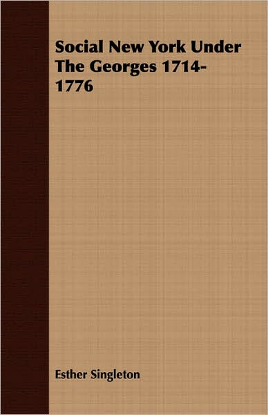 Social New York under the Georges 1714-1776