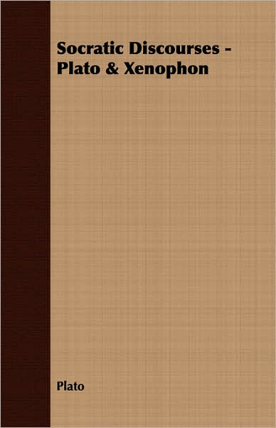 Socratic Discourses - Plato and Xenophon