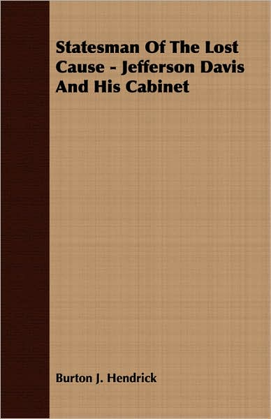 Statesman of the Lost Cause - Jefferson Davis and His Cabinet