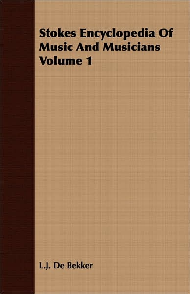 Stokes Encyclopedia Of Music And Musicians Volume 1