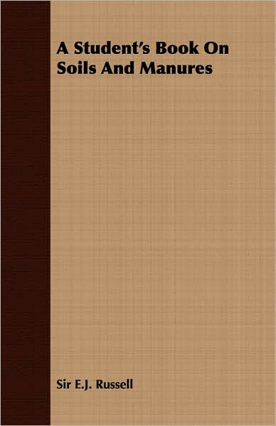 A Student's Book On Soils And Manures
