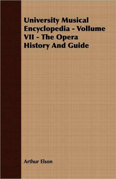 University Musical Encyclopedia - Vollume VII - the Opera History and Guide