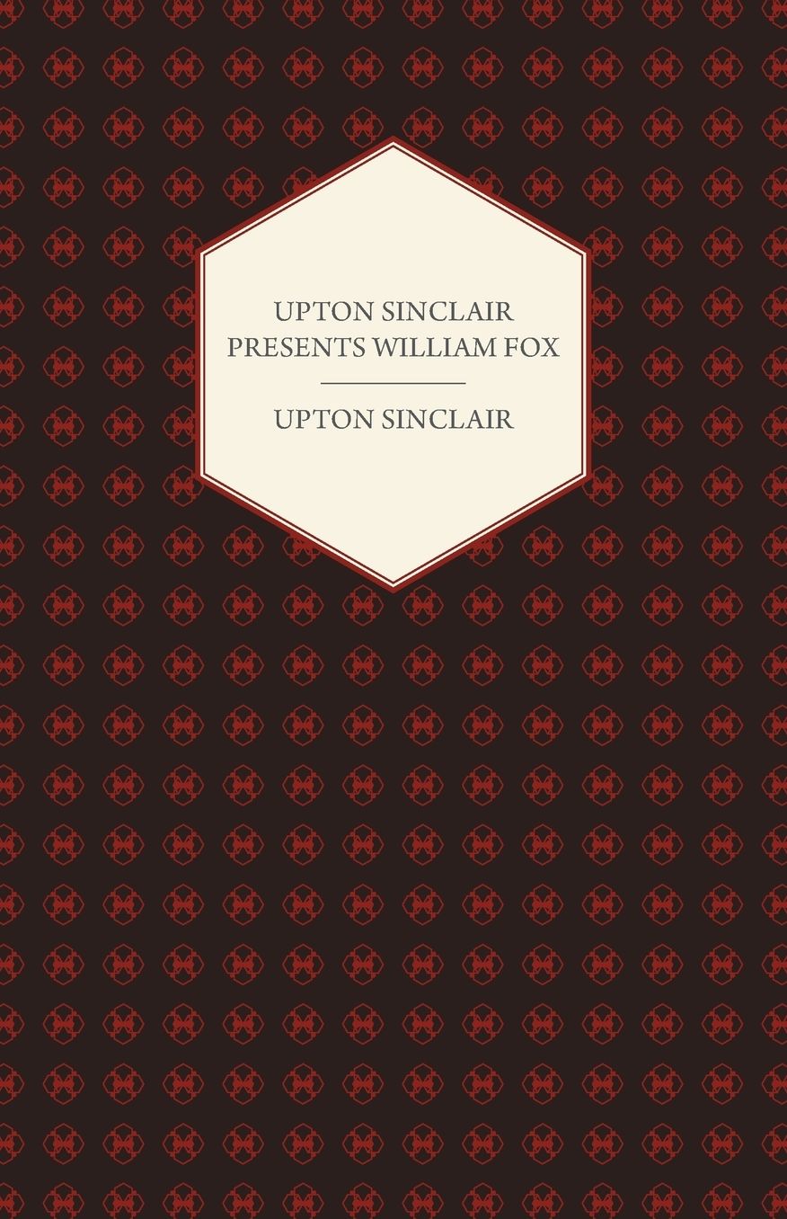Upton Sinclair Presents William Fox