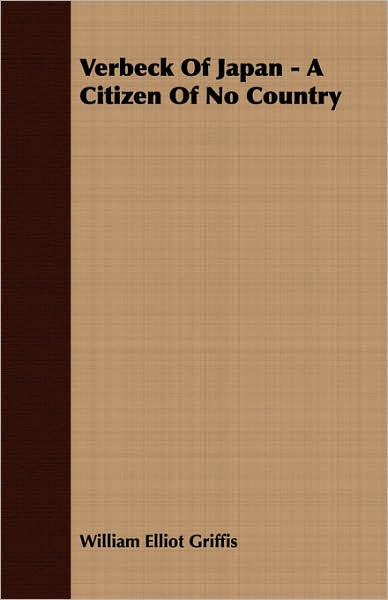 Verbeck of Japan - a Citizen of No Country