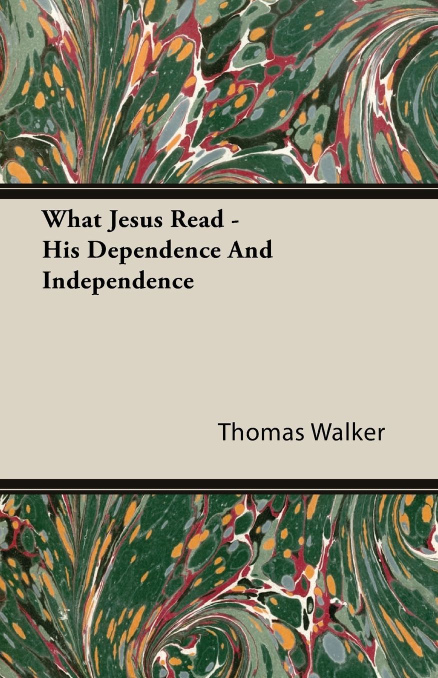 What Jesus Read - His Dependence and Independence