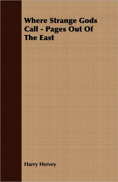 Where Strange Gods Call - Pages out of the East