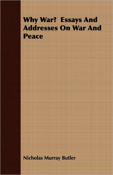 Why War? Essays and Addresses on War and Peace