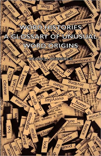 Word Histories - A Glossary Of Unusual Word Origins