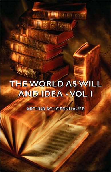 The World As Will And Idea - Vol I