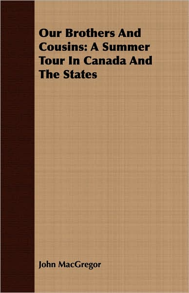 Our Brothers and Cousins: A Summer Tour in Canada and the States
