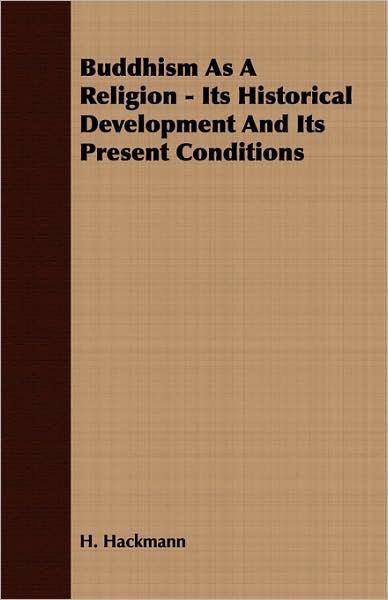 Buddhism As A Religion - Its Historical Development And Its Present Conditions