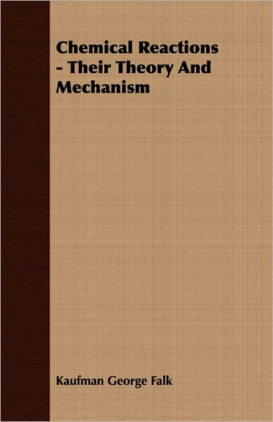 Chemical Reactions - Their Theory and Mechanism