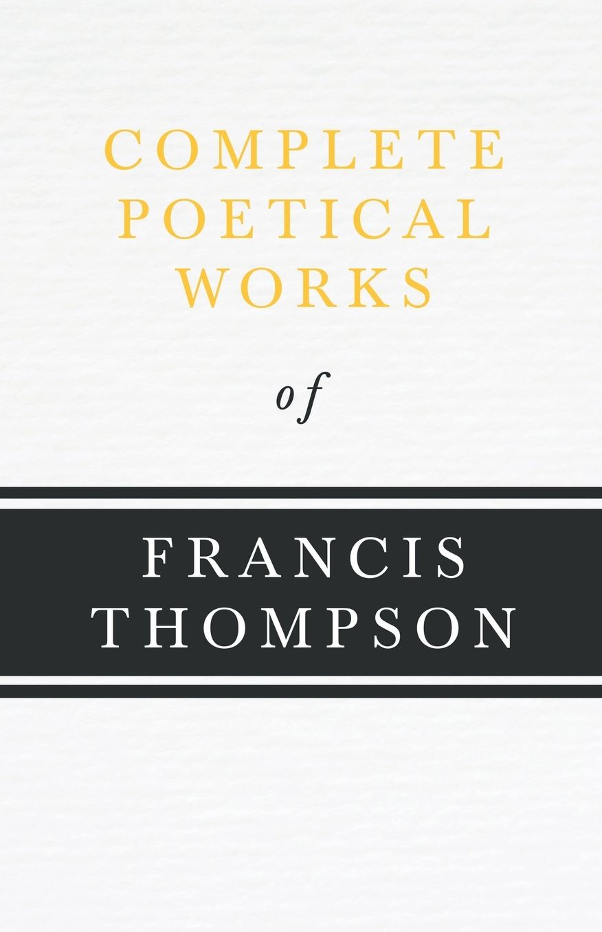 Complete Poetical Works Of Francis Thompson