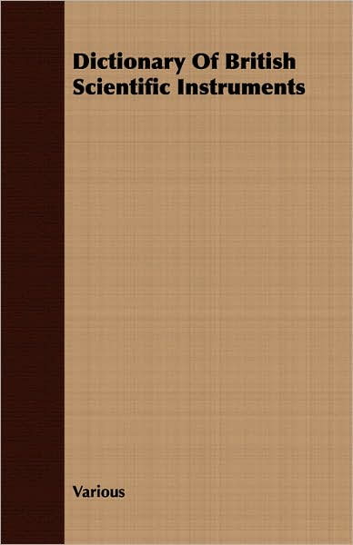 Dictionary Of British Scientific Instruments