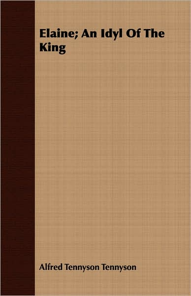 Elaine; An Idyl of the King