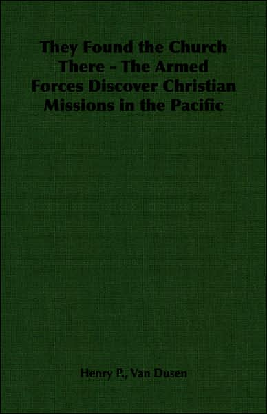 They Found the Church There - the Armed Forces Discover Christian Missions in the Pacific