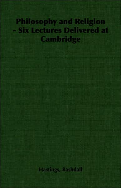 Philosophy and Religion - Six Lectures Delivered at Cambridge