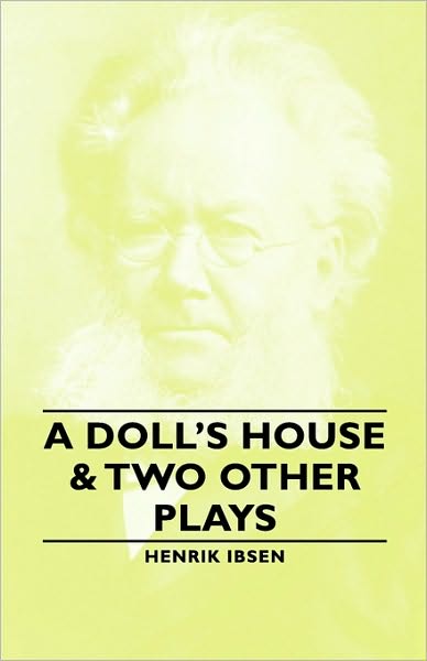 A Doll's House & Two Other Plays