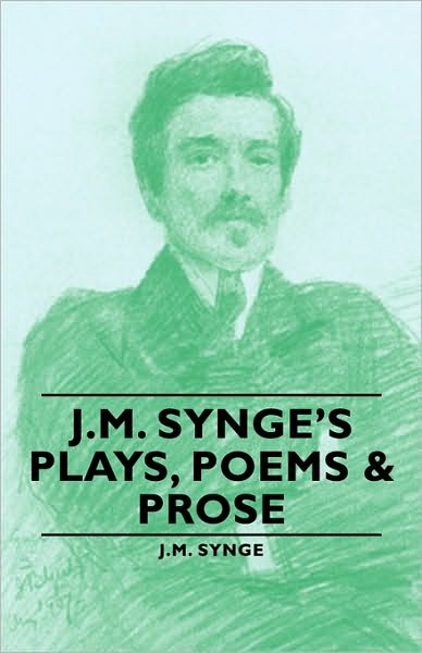 J.M. Synge's Plays, Poems & Prose