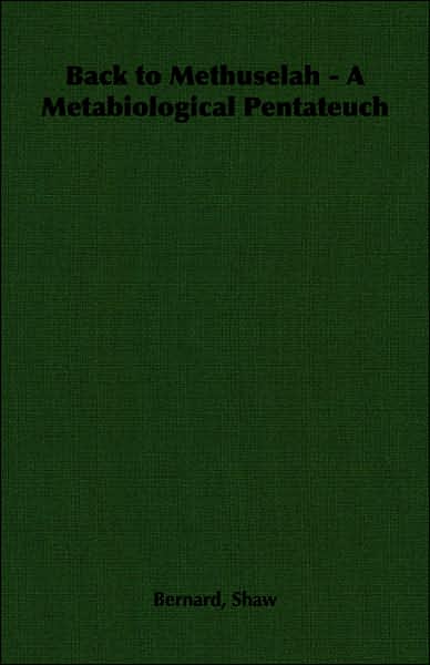 Back to Methuselah - a Metabiological Pentateuch