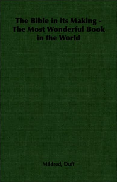 Bible in Its Making the Most Wonderful