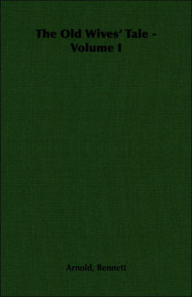 The Old Wives' Tale - Volume I