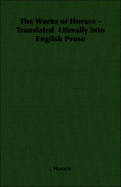 Works of Horace - Translated Literally into English Prose