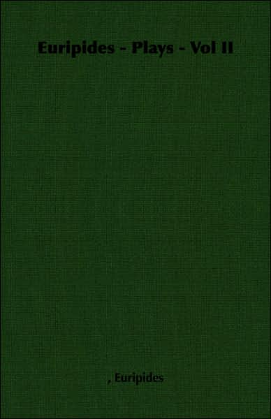 Euripides - Plays - Vol II