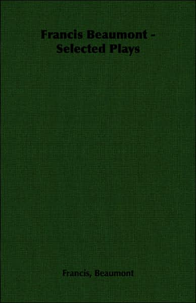 Francis Beaumont: Selected Plays