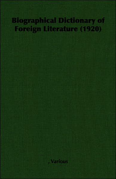 Biographical Dictionary Of Foreign Literature: 1920