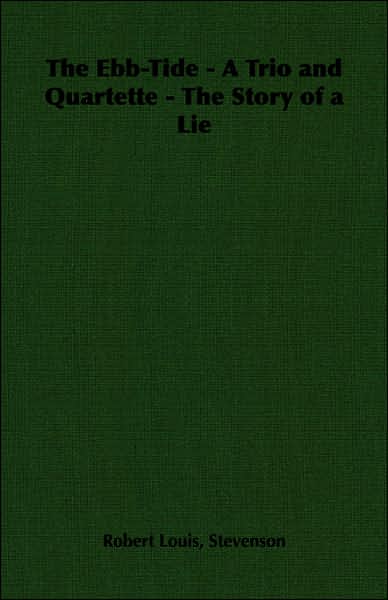 The Ebb-Tide - A Trio And Quartette - The Story Of A Lie