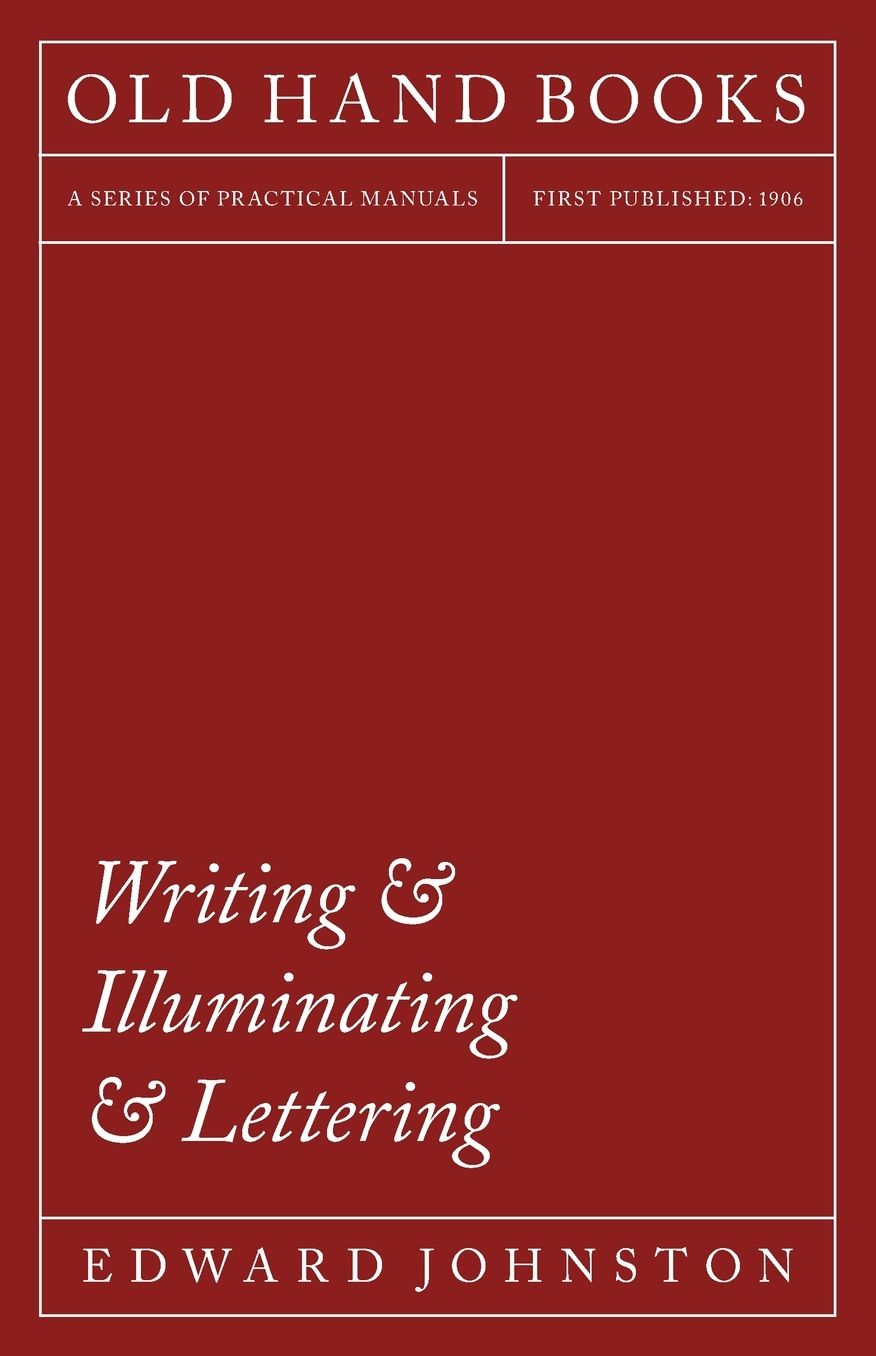 Writing & Illuminating & Lettering - The Artistic Crafts Series Of Technical Handbooks