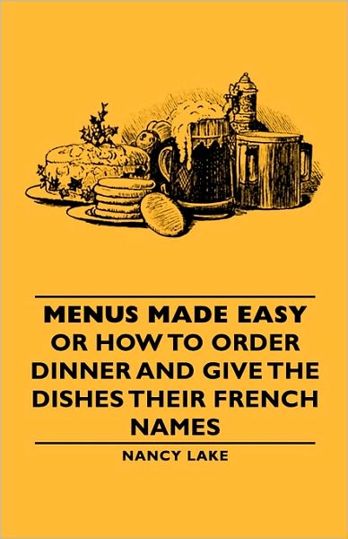 Menus Made Easy - Or How To Order Dinner And Give The Dishes Their French Names