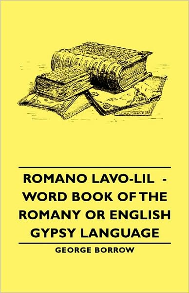 Romano Lavo-Lil - Word Book Of The Romany Or English Gypsy Language