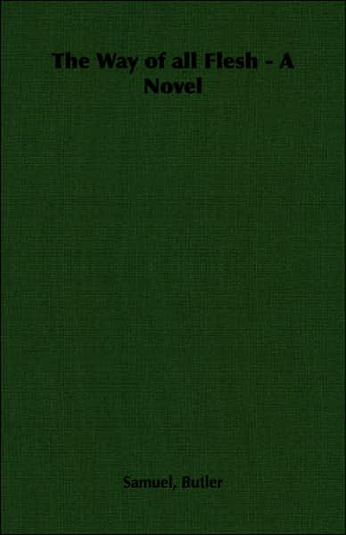 Way of All Flesh a Novel