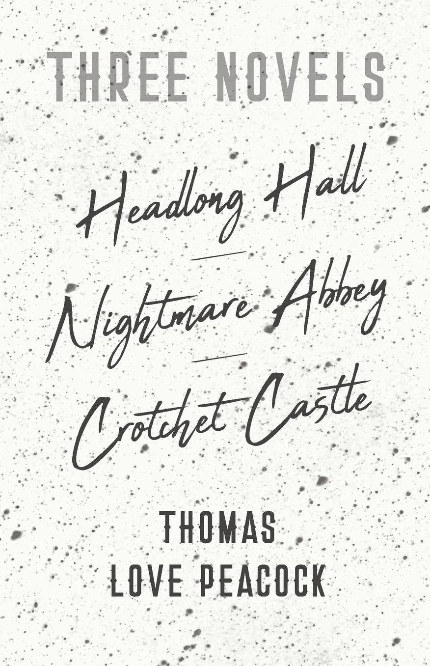 Three Novels - Headlong Hall -Nightmare Abbey-Crotchet Castle