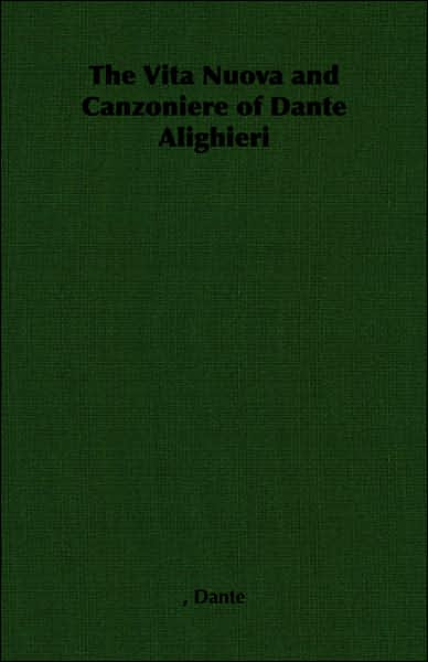 The Vita Nuova and Canzoniere of Dante Alighieri