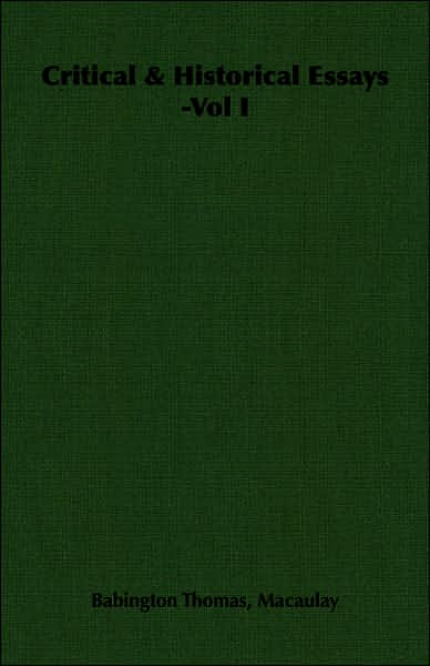 Critical & Historical Essays -Vol I