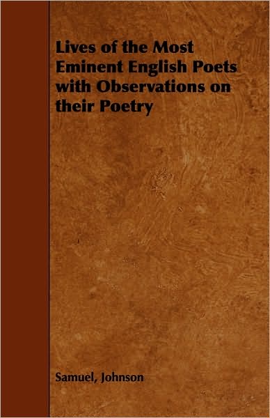 Lives Of The Most Eminent English Poets With Observations On Their Poetry