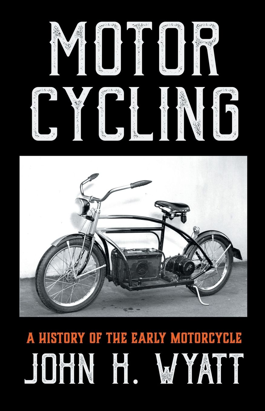 Motor Cycling: A History Of The Early Motorcycle
