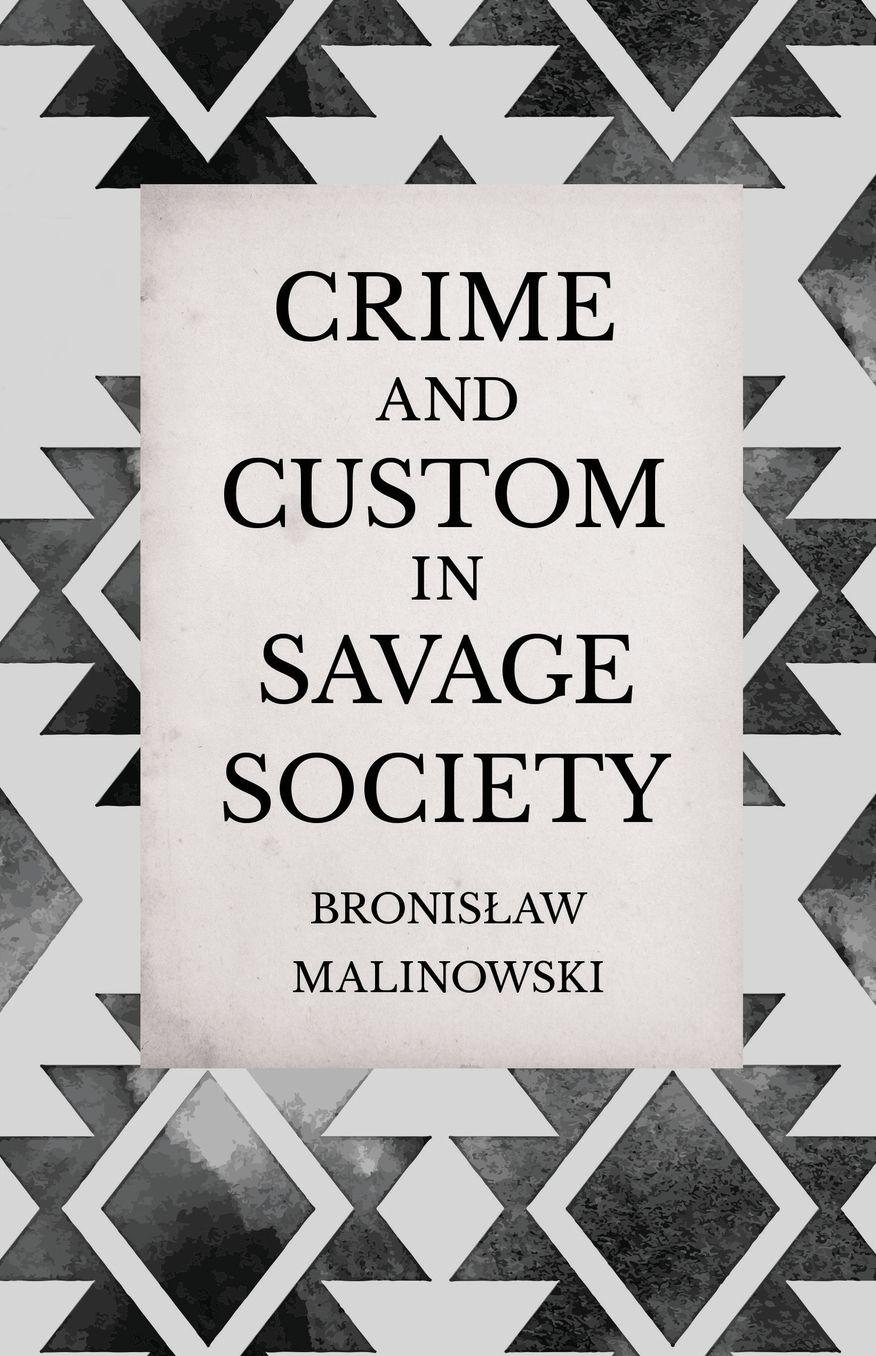 Crime and Custom in Savage Society - an