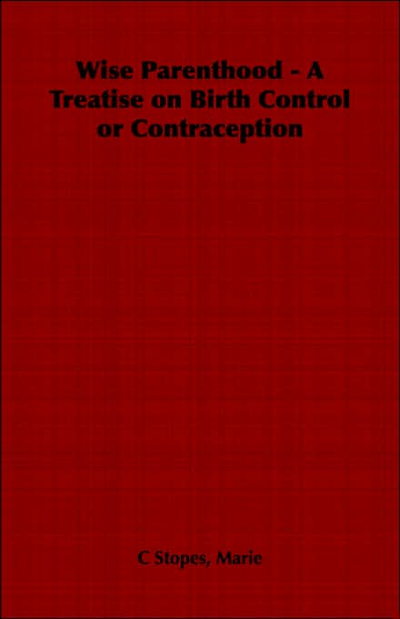 Wise Parenthood - a Treatise on Birth Co