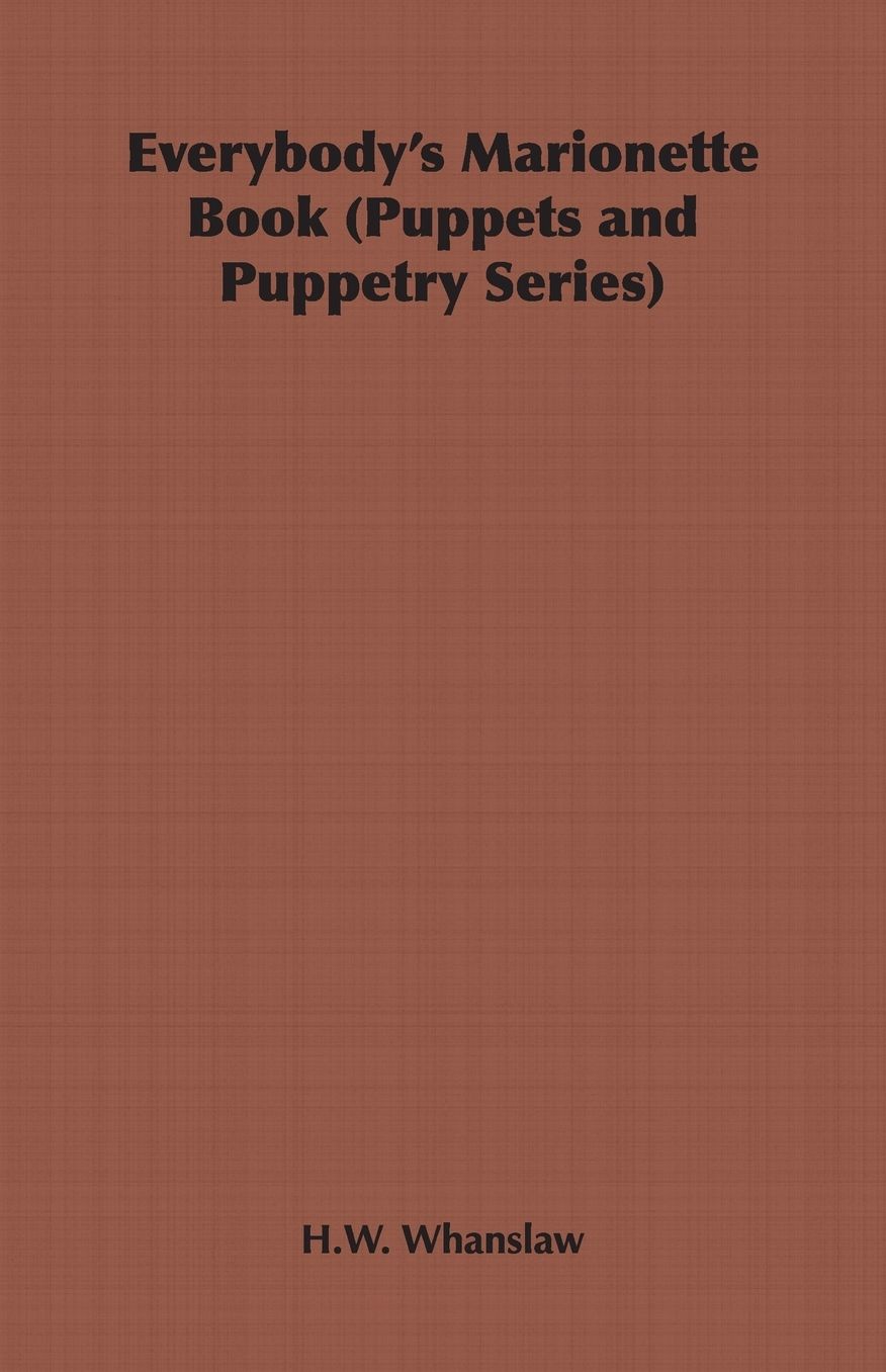 Everybody's Marionette Book (Puppets and Puppetry Series)