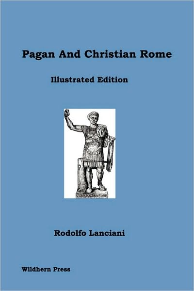 Pagan And Christian Rome. Illustrated Edition