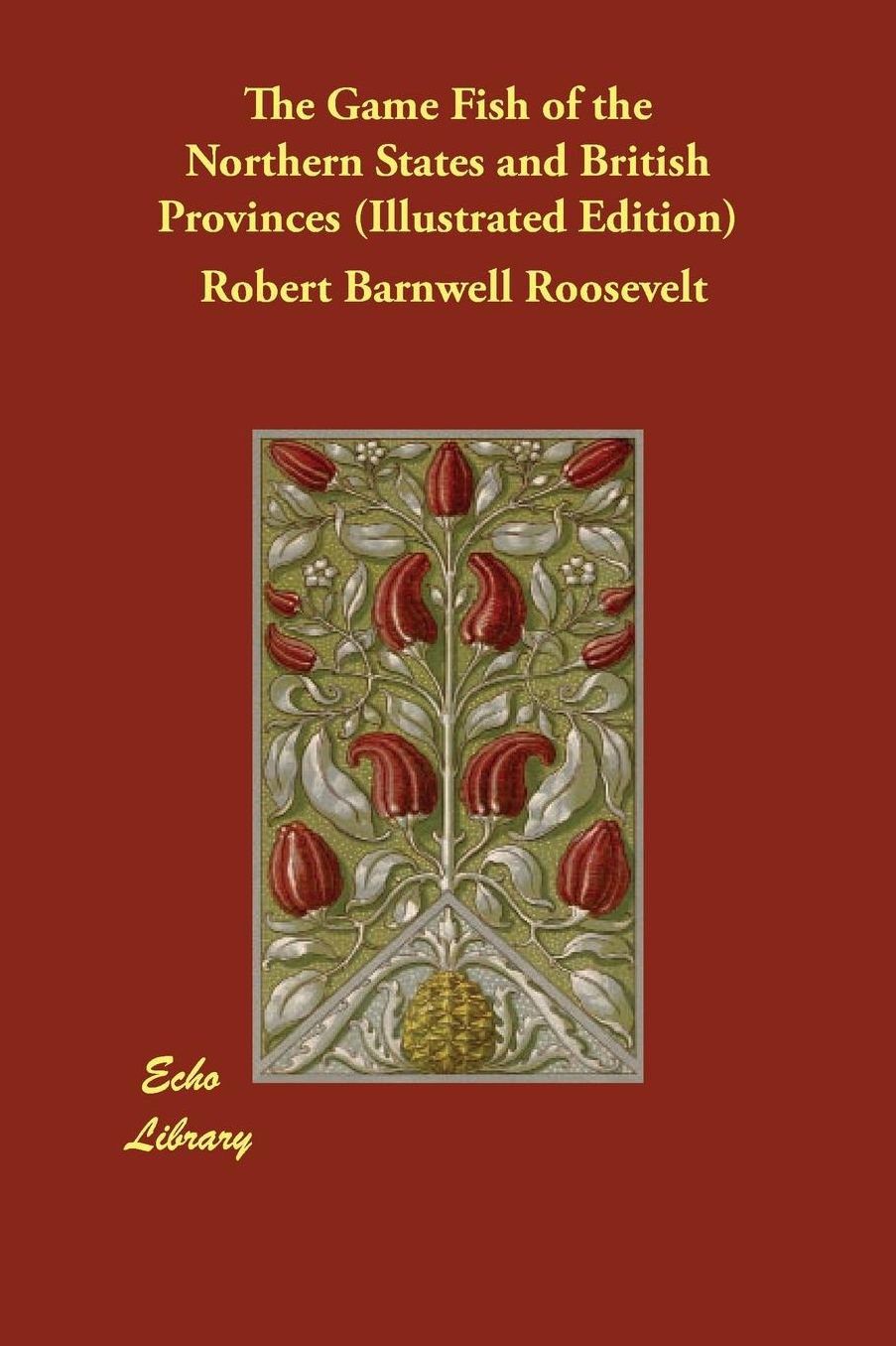 The Game Fish of the Northern States and British Provinces (Illustrated Edition)
